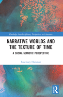 Narrative Worlds and the Texture of Time: A Social-Semiotic Perspective 1032349417 Book Cover