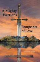 A Mighty Warrior's Footprints of Love 149081583X Book Cover