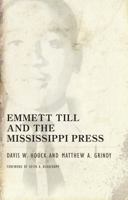 Emmett Till and the Mississippi Press 1934110159 Book Cover