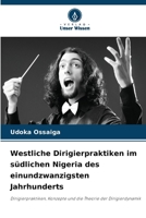 Westliche Dirigierpraktiken im südlichen Nigeria des einundzwanzigsten Jahrhunderts (German Edition) 620335452X Book Cover
