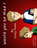Would You Be Mad? B09HNS8WGR Book Cover