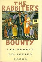 The Rabbiter's Bounty: Collected Poems 0374126224 Book Cover