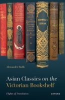 Asian Classics on the Victorian Bookshelf 0198866275 Book Cover