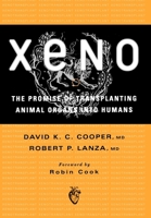 Xeno: The Promise of Transplanting Animal Organs into Humans 0195128338 Book Cover