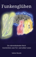 Funkenglühen: Ein Adventkalender-Buch Geschichten zum Vor- und selber Lesen (German Edition) 3384370813 Book Cover