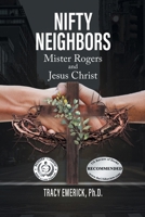 Nifty Neighbors: Mister Rogers & Jesus Christ 177883101X Book Cover