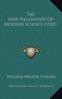 The New Philosophy of Modern Science 1021679348 Book Cover