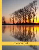 I Love You, Dad 3 (L) Amazing College Ruled Composition Notebook Journal Plus Nice Back Cover: Great Present Gift For a Happy Father Dad Daddy Papa Grandpa Husband! This Cover Available Sizes S-M-L 1685521983 Book Cover