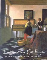 Enchanting the Eye: Dutch Paintings of the Golden Age 1902163907 Book Cover