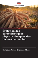 Évolution des caractéristiques physicochimiques des racines de manioc (French Edition) 6208689147 Book Cover