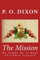The Mission: He Taught Me to Hope Christmas Vignette 146811655X Book Cover