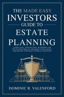 The Made Easy Investors Guide to Estate Planning: A Practical, Step-by-Step Blueprint for Protecting Wealth, Securing Your Legacy, and Making Confident Financial Decisions B0G5148LK4 Book Cover