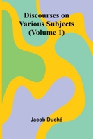 Discourses On Various Subjects (Volume 1) 9369058621 Book Cover