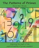The Patterns of Primes: Exposing the myth of the unpredictability of prime numbers B0B4BDDF25 Book Cover