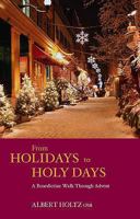 From Holidays to Holy Days: A Benedictine Walk Through Advent 0819223166 Book Cover