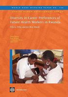 Diversity in Career Preferences of Future Health Workers in Rwanda: Where, Why, and for How Much? 0821383396 Book Cover