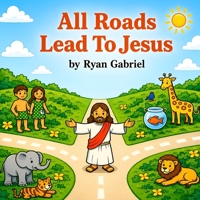 All Roads Lead To Jesus 1996807099 Book Cover