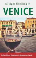 Eating & Drinking in Venice: Italian Menu Translator and Restaurant Guide (Europe Made Easy Travel Guides) 1072930382 Book Cover