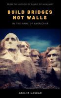Build Bridges not Walls: In the name of Americana 1790751063 Book Cover