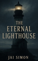 The Eternal Lighthouse B0FLQGKVR6 Book Cover
