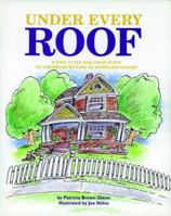 Under Every Roof: A Kid's Style and Field Guide to the Architecture of American Houses 0891332146 Book Cover