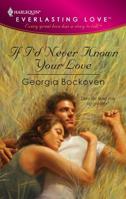 If I'd Never Known Your Love 0373654073 Book Cover