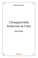 L’Insupportable Perfection de l’être (French Edition) 2414095563 Book Cover