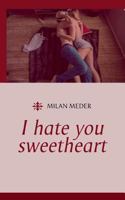 I Hate You Sweetheart 3744888738 Book Cover