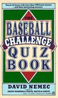 The Baseball Challenge Quiz Book 0451169433 Book Cover