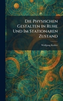 Die Physischen Gestalten in Ruhe Und Im Stationaren Zustand (German Edition) 1025604989 Book Cover
