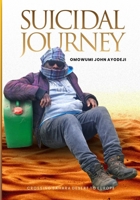 Suicidal Journey: Crossing Sahara desert to Europe B0FH71P97M Book Cover