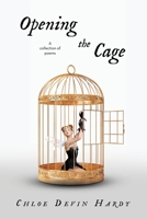Opening the Cage: A collection of poems 1663267553 Book Cover