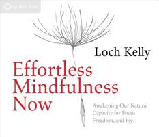 Effortless Mindfulness Now: Awakening Our Natural Capacity for Focus, Freedom, and Joy 1683640527 Book Cover