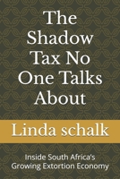 The Shadow Tax No One Talks About: Inside South Africa’s Growing Extortion Economy B0FB31Z8W2 Book Cover
