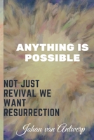 Not just revival we want Resurrection: Anything is possible B086MHYPCJ Book Cover