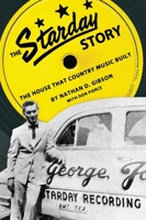 The Starday Story: The House That Country Music Built (American Made Music) 1617037400 Book Cover