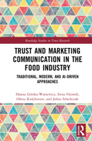 Trust and Marketing Communication in the Food Industry: Traditional, Modern, and Ai-Driven Approaches 103295342X Book Cover