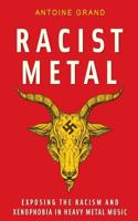 Racist Metal: Exposing the Racism and Xenophobia in Heavy Metal Music 1977736157 Book Cover