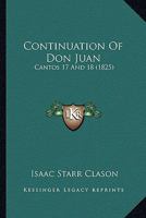 Continuation Of Don Juan: Cantos 17 And 18 1164612026 Book Cover