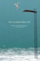 The Undefended Life 1907459030 Book Cover