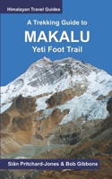 A Trekking Guide to Makalu: Yeti Foot Trail, Lumbasumba and Arun Valley B0CDNDG89T Book Cover