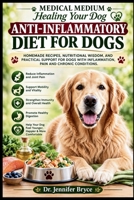 Medical Medium Healing Your Dog: Anti-Inflammatory Diet for Dogs: Homemade Recipes, Nutritional Wisdom, and Practical Support for Dogs with ... (Canine Therapeutic Nutrition Series) B0HD6GQD7Q Book Cover