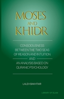 Moses and Khidr: Consciousness Between the Two Seas of Reason and Intuition 1567446795 Book Cover