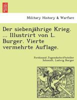 Der siebenjährige Krieg. ... Illustrirt von L. Burger. Vierte vermehrte Auflage. 1241783888 Book Cover