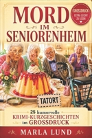 Mord im Seniorenheim – 25 humorvolle Krimi-Kurzgeschichten in Großdruck: Leichte Cozy-Crime Rätselgeschichten für Senioren – humorvoll, entspannt und ohne Gewalt zum Miträtseln (German Edition) B0H23NZF8V Book Cover