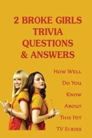 2 Broke Girls Trivia Questions & Answers: How Well Do You Know About This Hit TV Series null Book Cover
