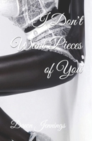 I Don't Want Pieces of You 0692622594 Book Cover