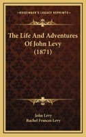 The Life And Adventures Of John Levy 1437034705 Book Cover