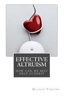 Effective Altruism: How Can We Best Help Others? 1986844676 Book Cover