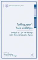 Tackling Japan's Fiscal Challenges: Strategies to Cope with High Public Debt and Population Ageing (International Monetary Fund Book) 0230007872 Book Cover